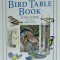 THE BIRD TABLE BOOK by TONY SOPER , illustrated by ROBERT GILLMOR , HOW TO ATTRACT WILD BIRDS TO YOUR GARDEN , 1992