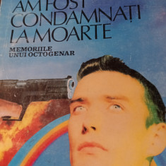 AM FOST CONDAMNATI LA MOARTE - MEMORIILE UNUI OCTOGENAR - ANTON MOISESCU, 1995