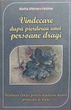 VINDECARE DUPA PIERDEREA UNEI PERSOANE DRAGI. MEDITATII ZILNICE PENTRU DEPASIREA DURERII PROVOCATE DE DOLIU-MART