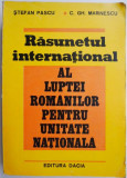 Cumpara ieftin Rasunetul international al luptei romanilor pentru unitate nationala &ndash; Stefan Pascu
