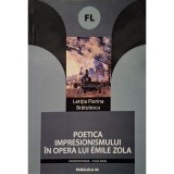 Letitia Florina Bratulescu - Poetica impresionsimului in opera lui Emile Zola (semnata) (Editia: 2005)