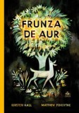 Frunza de aur - Kirsten Hall, Matthew Forsythe