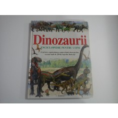 DINOZAURII - ENCICLOPEDIE PENTRU COPII - consultant M. J. BENTON