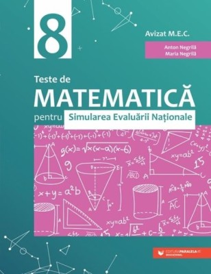 Teste de matematica pentru Simularea Evaluarii Nationale la clasa a VIII-a (60 de teste), Anton Negrila foto