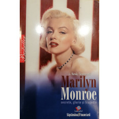 Marilyn Monroe secrete, glorie si tragedie