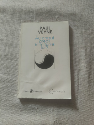 Paul Veyne - Au crezut grecii &amp;icirc;n miturile lor? foto