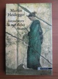 Martin Heidegger - Introducere in metafizica (1999, editie cartonata), Humanitas