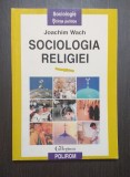 SOCIOLOGIA RELIGIEI - JOACHIM WACH