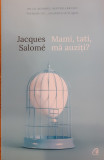 Mami, tati, ma auziti?, Jacques Salome