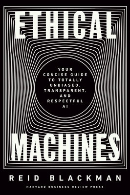 Ethical Machines: Your Concise Guide to Totally Unbiased, Transparent, and Respectful AI foto