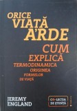 Orice viata arde. Cum explica termodinamica originea formelor de viata - Jeremy England (2-3 insemnari cu pixul)