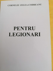 Corneliu Zelea Codreanu - Pentru Legionari (Editura Scara) foto