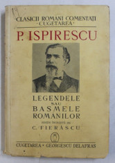 LEGENDELE SAU BASMELE ROMANILOR - CU O SCHITA BIBLIOGRAFICA - de P. ISPIRESCU , 1940 foto