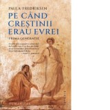 Pe cand crestinii erau evrei. Prima generatie - Dionisie Constantin Pirvuloiu, Paula Fredriksen