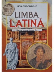 Lidia Tudorache - Limba latina - Manual pentru clasa a X-a (Editia: 2001) foto