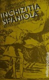 Inchizitia Spaniola Sec XV-XIX - Bartolome Bennassar - Carte Istorie