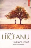 Totdeauna Singura. Nefericiri Paralele - Aurora Liiceanu, Polirom, 2022, Romana, 178 pagini, Roman