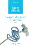 Despre dragoste si umbra - Isabel Allende, Humanitas Fiction, Bucuresti 2013