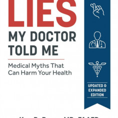 Lies My Doctor Told Me Second Edition: Medical Myths That Can Harm Your Health
