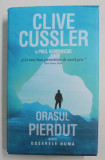 ORASUL PIERDUT - SERIA DOSARELE NUMA de CLIVE CUSSLER , 2019