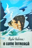 Radu Tudoran - O lume intreaga, Editura Ion Creanga, Roman, Beletristica, Limba Romana, 378 pagini, 1983