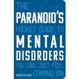The Paranoid&#039;s Pocket Guide to Mental Disorders