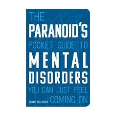 The Paranoid's Pocket Guide to Mental Disorders