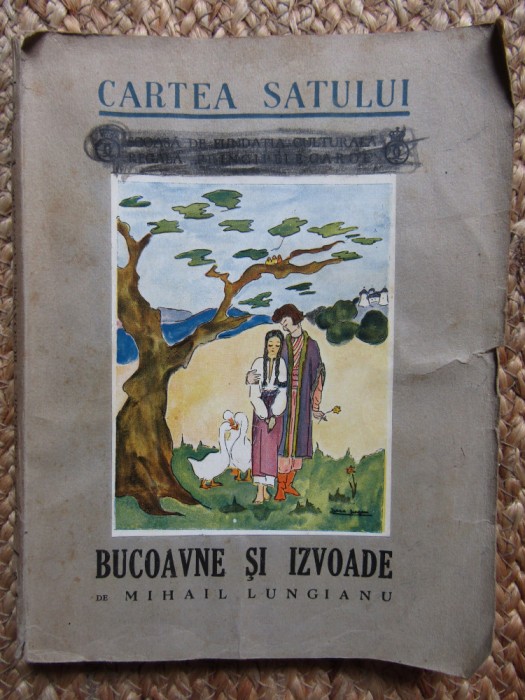 BUCOAVNE ȘI IZVOADE * CARTEA SATULUI / MIHAIL LUNGIANU / 1939 *