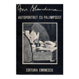Ana Blandiana - Autoportret cu palimpsest - 118883
