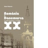 Romania si Danemarca in prima jumatate a secolului XX - Oana Popescu