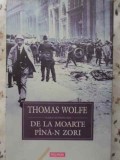 De la Moarte Pana-n Zori - Thomas Wolfe - Editura Polirom, 2008 - Roman Clasicii Modernitatii, Coperta Cartonata