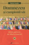 Dumnezeu si campionii sai. 120 de portrete de sfinti si martiri (vol. III) - Galaxia Gutenberg