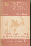 ION ACSAN - ORFEU SI EURIDICE IN LITERATURA UNIVERSALA