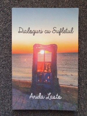 DIALOGURI CU SUFLETUL - Anida Lasto foto