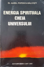 ENERGIA SPIRITUALA CHEIA UNIVERSULUI - Aurel Popescu-Balcesti foto