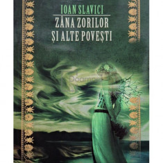 Ioan Slavici - Zana zorilor si alte povesti (editia 2011)