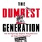 The Dumbest Generation: How the Digital Age Stupefies Young Americans and Jeopardizes Our Future (Or, Don&#039;t Trust Anyone Under 30)