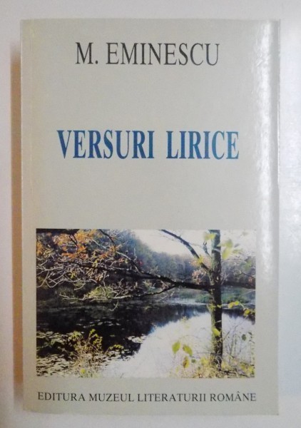 VERSURI LIRICE ( OPERA POETICA ) de MIHAI EMINESCU , 1999