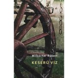 Keserű v&iacute;z - Milbacher R&oacute;bert