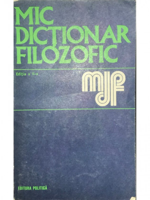 R. Tomoiagă - Mic dicționar filozofic (ed. II) (editia 1973) foto