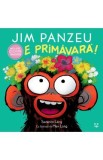 Jim Panzeu. E primavara! - Suzanne Lang