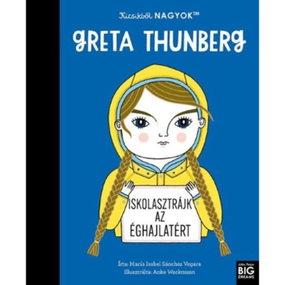 Kicsikből NAGYOK - Greta Thunberg - Mar&amp;iacute;a Isabel Sanchez Vegara foto