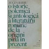 O istorie polemica si antologica a literaturii romane de la origini pana in prezent - Eugen Barbu (T89)