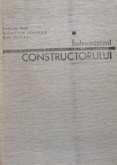 Indrumatorul Constructorului Vol.1 - S. Pop S. Tologea I. Puicea , C579
