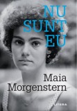 Nu sunt eu | Maia Morgenstern, Litera