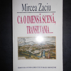 Mircea Zaciu - Ca o imensa scena, Transilvania... (1996)