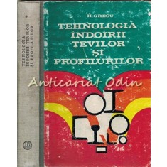 Tehnologia Indoirii Tevilor Si Profilurilor - H. Grecu - Tiraj: 5320 Exemplare