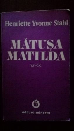 Matusa Matilda nuvele-Henriette Yvonne Stahl