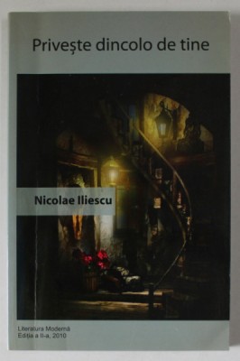 PRIVESTE DINCOLO DE TINE de NICOLAE ILIESCU , 2010 , DEDICATIE * foto