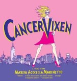 Cancer Vixen: A True Story - Graphic Memoir, Breast Cancer, Marisa Acocella Marchetto, English Book